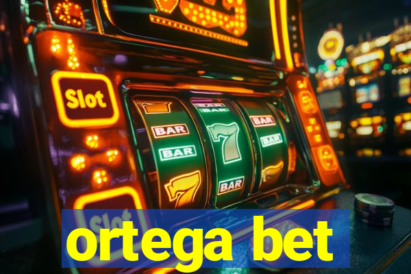 ortega bet